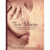 Ten Moons: The Inner Journey of Pregnancy, Preparation for Natural Birth - Paperback