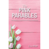 The Pink Parables: The Parables of Jesus from One Female Perspective - Paperback