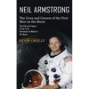 Neil Armstrong: The Lives and Careers of the First Men on the Moon (The Life and Legacy of the First Astronaut to Walk on the Moon) - Paperback