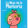 La Ninja de la Memoria: Un libro para niños sobre el aprendizaje y la mejora de la memoria - Hardcover