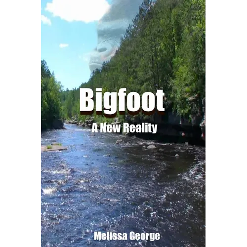 Bigfoot, A New Reality - Paperback