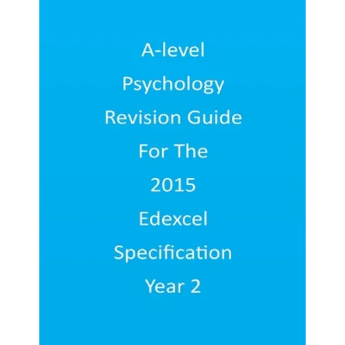 A-level Psychology Revision Guide For The Edexcel 2015 Specification Year 2 - Paperback