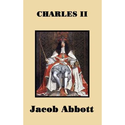 Charles II: The Life of Charles II and the Return of the English Monarchy - Hardcover
