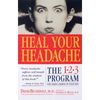Heal Your Headache: The 1-2-3 Program for Taking Charge of Your Pain - Paperback