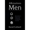 Affirmations For Men: 365 Powerful & Positive Daily Affirmations to Reprogram your Mind - Paperback