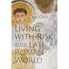 Living with Risk in the Late Roman World - Hardcover