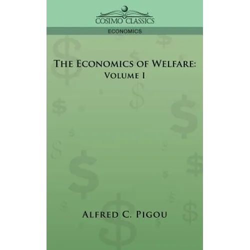 The Economics of Welfare: Volume I - Paperback