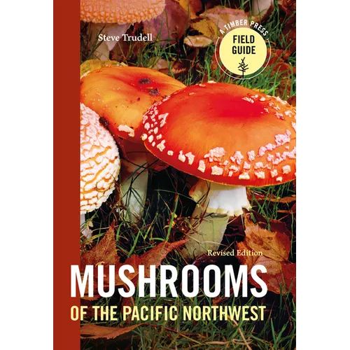 Mushrooms of the Pacific Northwest, Revised Edition - Paperback