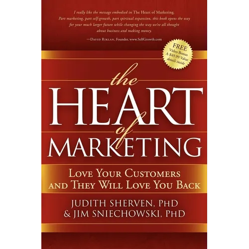 The Heart of Marketing: Love Your Customers and They Will Love You Back - Paperback