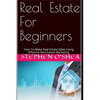 Real Estate For Beginners: How To Make Real Estate Sales Using Effective Real Estate Marketing - Paperback