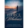 Fierce Wholeness: Finding Myself After Childhood Emotional Trauma - Paperback