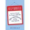 Help Wanted: An A to Z Guide to Cope with the Ups and Downs of the Job Search - Paperback
