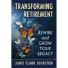 Transforming Retirement: Rewire and Grow Your Legacy - Paperback