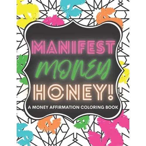 Manifest Money Honey!: A Money Affirmation Coloring Book - Paperback