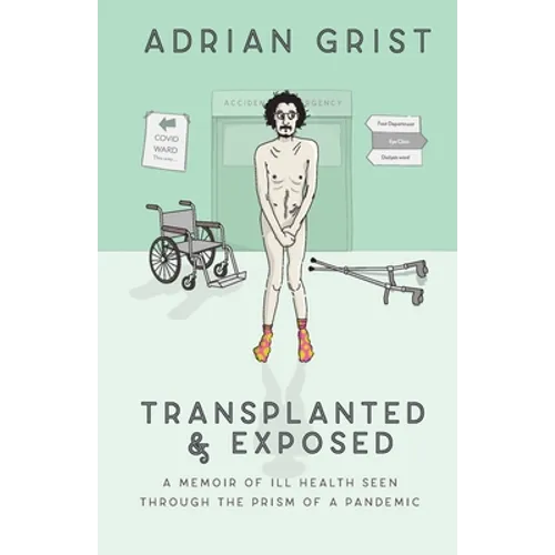 Transplanted & Exposed: A memoir of ill health seen through the prism of a pandemic - Paperback