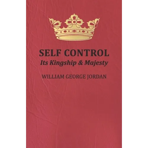 Self Control: Its Kingship and Majesty - Paperback
