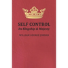 Self Control: Its Kingship and Majesty - Paperback