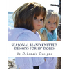 Seasonal Hand Knitted Designs for 18" Dolls: Spring/Summer Collection - Paperback