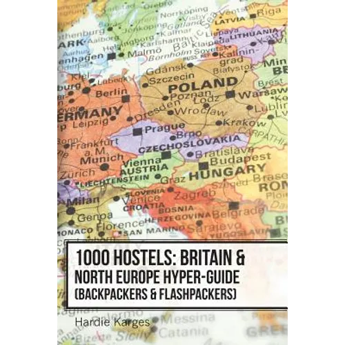 1000 Hostels: Britain & North Europe Hyper-Guide: Backpackers & Flashpackers - Paperback