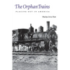 The Orphan Trains: Placing Out in America - Paperback