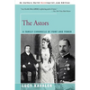 The Astors: A Family Chronicle of Pomp and Power - Paperback