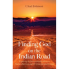 Finding God on the Indian Road: Exploring the Intersectionality Between Native American and Christian Spiritual Living - Paperback