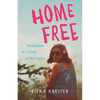 Home Free: Adventures of a Child of the Sixties - Paperback