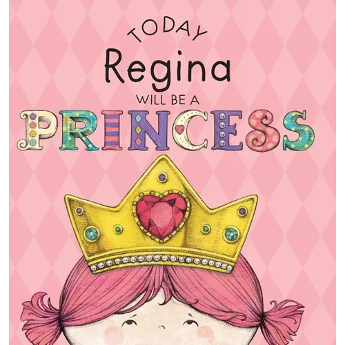 Today Regina Will Be a Princess - Hardcover