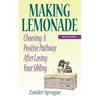 Making Lemonade: Choosing A Positive Pathway After Losing Your Sibling - Paperback