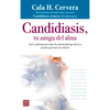 Candidiasis, Tu Amiga del Alma: Nueva Información Sobre La Enfermedad Que Afecta a Muchas Personas Sin Saberlo - Paperback