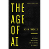 The Age of AI: Artificial Intelligence and the Future of Humanity - Paperback