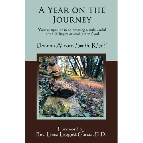 A Year on the Journey: Your Companion in Co-Creating a Truly Useful and Fulfilling Relationship with God - Paperback