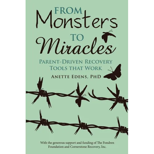 From Monsters to Miracles: Parent-Driven Recovery Tools that Work - Paperback