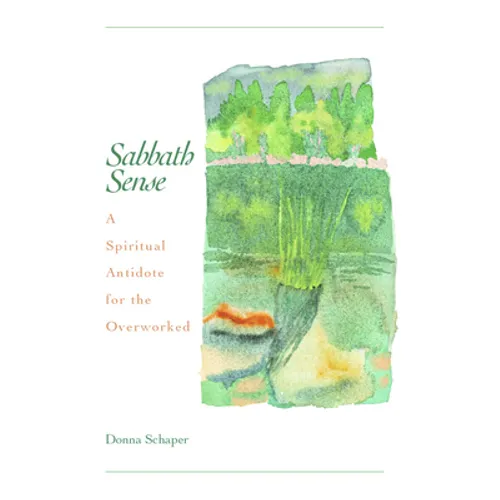 Sabbath Sense: A Spiritual Antidote for the Overworked - Paperback