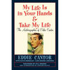 My Life Is in Your Hands & Take My Life - The Autobiographies of Eddie Cantor - Paperback