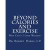 Beyond Calories and Exercise: Why Can't I Lose Weight - Paperback