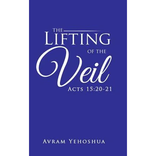 The Lifting of the Veil: Acts 15:20-21 - Hardcover