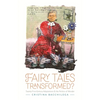 Fairy Tales Transformed?: Twenty-First-Century Adaptations and the Politics of Wonder - Paperback