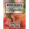 Word Search Hymns: 100 Large Print Puzzles from Popular Hymns - Beautiful Floral Cover - Paperback