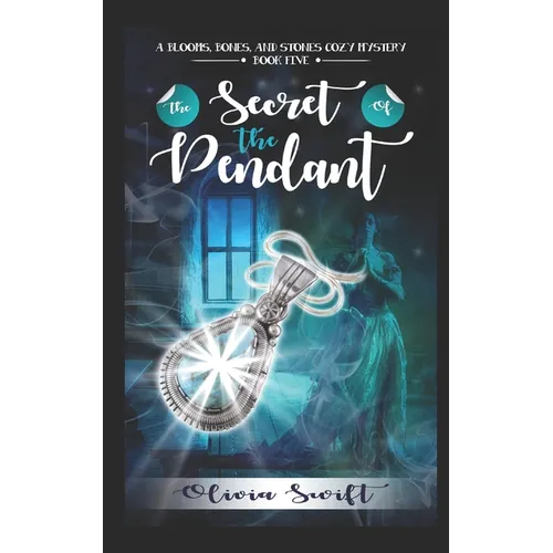 The Secret of the Pendant (A Blooms, Bones and Stones Cozy Mystery - Book Five) - Paperback