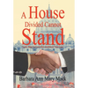 A House Divided Cannot Stand: Lord, Help Us Love One Another as You Love - Hardcover