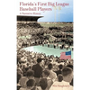 Florida's First Big League Baseball Players: A Narrative History - Hardcover