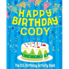 Happy Birthday Cody - The Big Birthday Activity Book: (Personalized Children's Activity Book) - Paperback