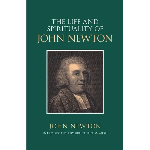 The Life and Spirituality of John Newton - Paperback