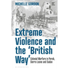 Extreme Violence and the 'British Way': Colonial Warfare in Perak, Sierra Leone and Sudan - Paperback