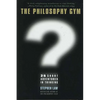 The Philosophy Gym: 25 Short Adventures in Thinking - Hardcover