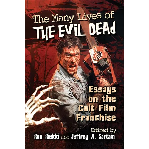 The Many Lives of The Evil Dead: Essays on the Cult Film Franchise - Paperback