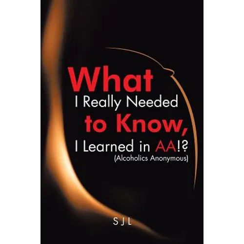 What I Really Needed to Know, I Learned in AA!? (Alcoholics Anonymous) - Paperback