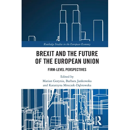 Brexit and the Future of the European Union: Firm-Level Perspectives - Paperback