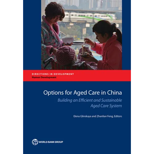 Options for Aged Care in China: Building an Efficient and Sustainable Aged Care System - Paperback